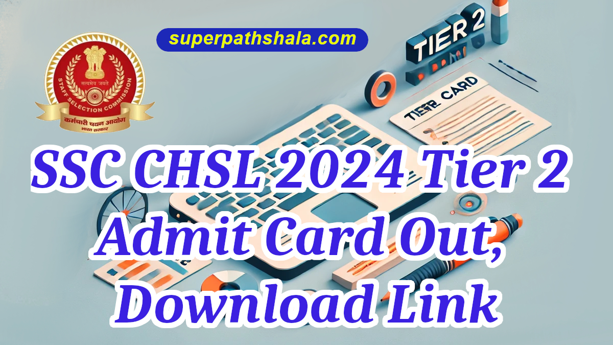 SSC CHSL Admit Card 2024 Tier 2 Out, Download Link